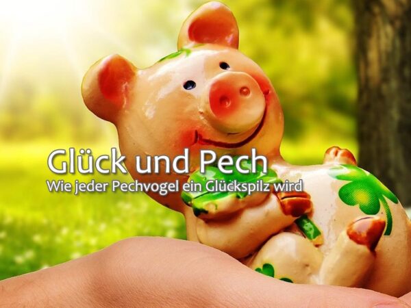 Glück und Pech - Bewusstes Zentrum Glück und Pech