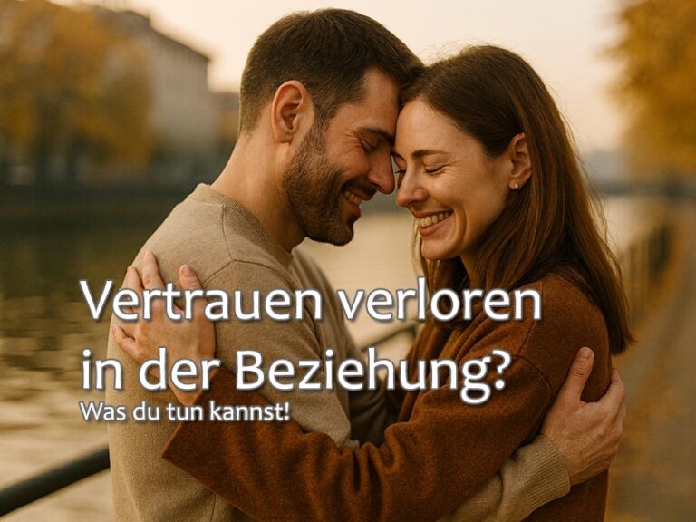 Vertrauen verloren in der Beziehung? Was du tun kannst!